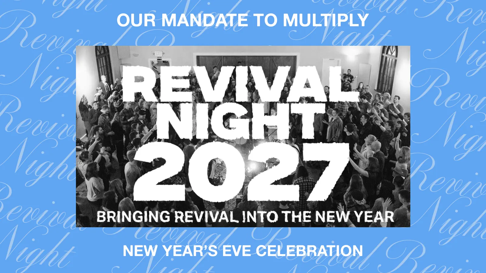 Graphic: Our Mandate to Multiply. Revival Night 2027, bringing revival into the new year, a New Year’s Eve celebration.